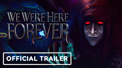 We Were Here Forever - Official Launch Trailer
