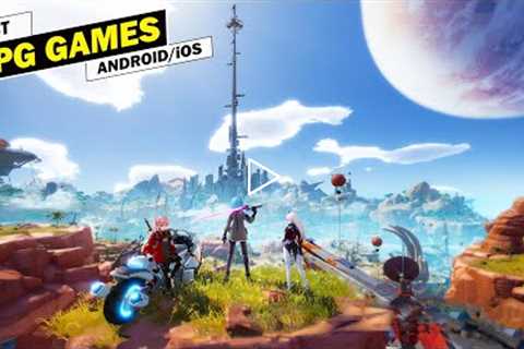 Top 10 Best RPG Games For Android & iOS Of 2021 [ARPG/RPG/MMORPG]