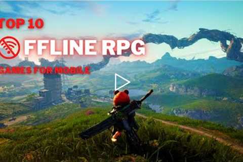 Top 10 Best Offline RPG Games for Android & iOS in 2022