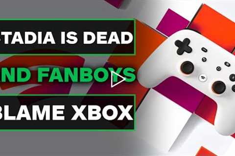 Google Stadia Shutting Down  and Fanboys Blame Xbox