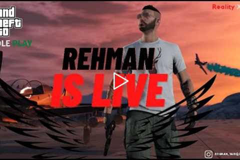 GTA 5 RealityX ROLE PLAY CHILL | LIVESTREAM | Rehman Tariq Gaming