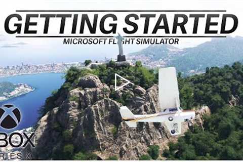 [4K] Getting Started with Xbox Microsoft Flight Simulator (Tutorial)