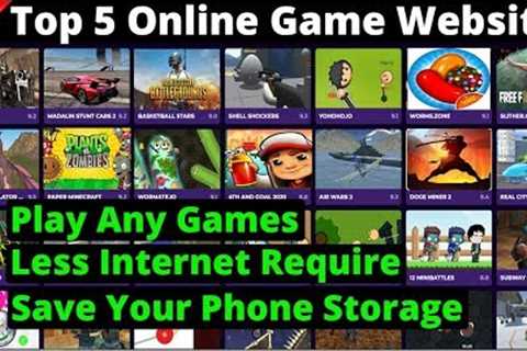 Top 5 Free Online Game Website | Play Any Games You Want In Mobile And Pc | 2020