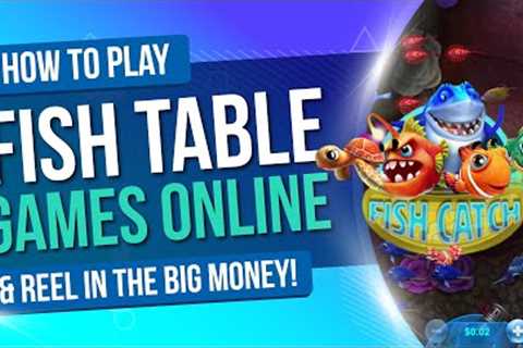 How to Play Fish Table Games Online And Reel In The Big Money!