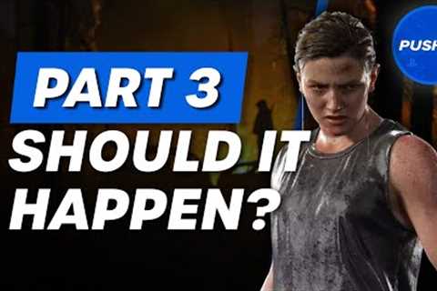 Let's Talk About The Last Of Us Part 3...