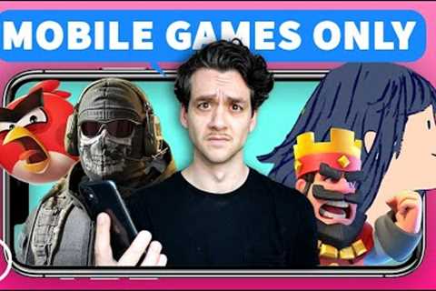 I Forced Myself To Play Only Mobile Games