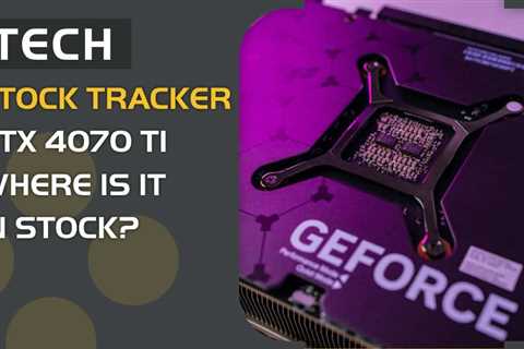 RTX 4070 Ti stock tracker – where is it in stock?