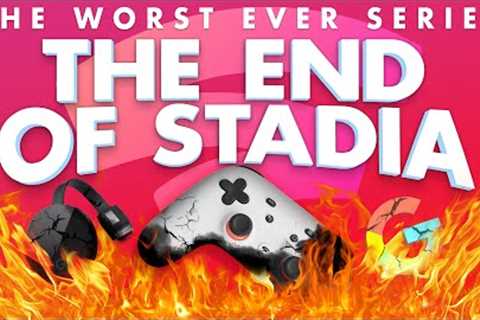 Worst Ever: The End Of Stadia - Rerez