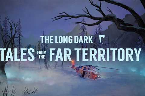 Start Exploring The Long Dark: Tales from the Far Territory on Xbox Today