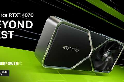 NVIDIA GeForce RTX 4070 – Now Available at CyberPowerPC