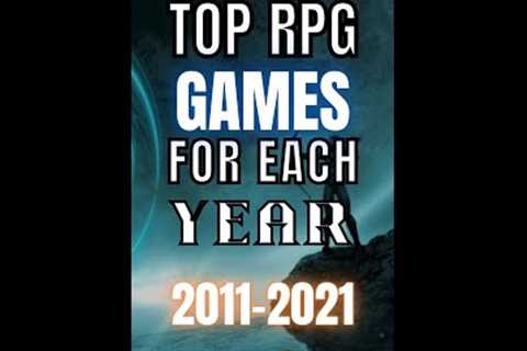 Top RPG games for each year 2011-2021