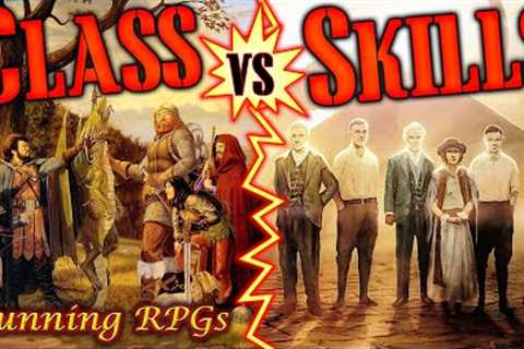 Class versus Skill-Based Games - Running RPGs