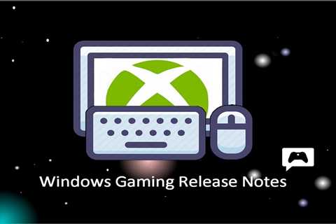 Xbox Insider Release Notes – Xbox App [2310.1001.69.0] & Game Bar for Windows [6.123.10031.0]