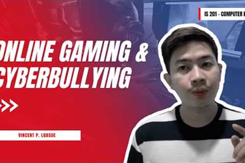 IS201 Computer Ethics – Online Gaming and Cyberbullying