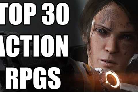 TOP 30 MOST AMAZING Action RPGs That Are Worth Your Time [2023 Edition]