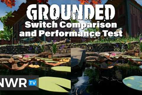 Grounded - Switch VS Xbox - Performance and Tech Review