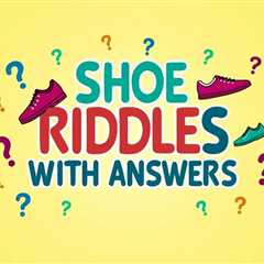 10 Shoe Riddles With Answers: Footwear Puzzles Solved